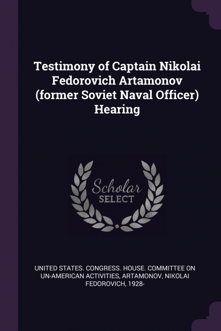Testimony of Captain Nikolai Fedorovich Artamonov (former Soviet Naval Officer) Hearing