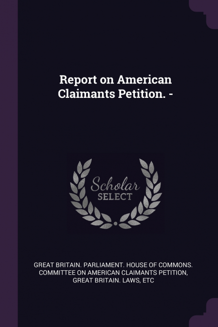 Report on American Claimants Petition. -