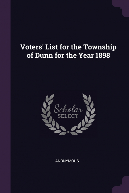 Voters’ List for the Township of Dunn for the Year 1898