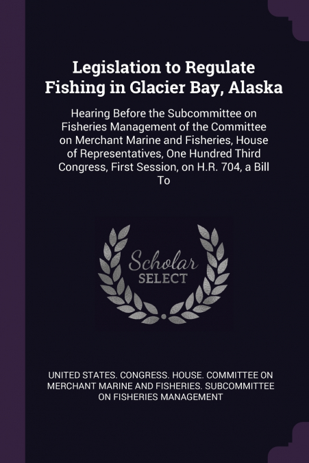 Legislation to Regulate Fishing in Glacier Bay, Alaska