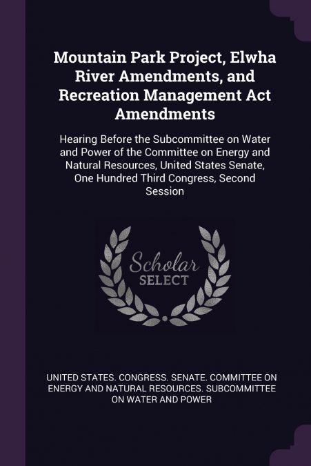 Mountain Park Project, Elwha River Amendments, and Recreation Management Act Amendments