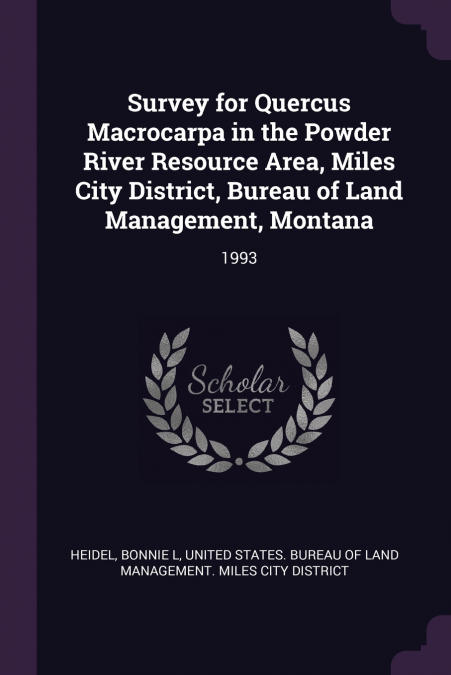 Survey for Quercus Macrocarpa in the Powder River Resource Area, Miles City District, Bureau of Land Management, Montana
