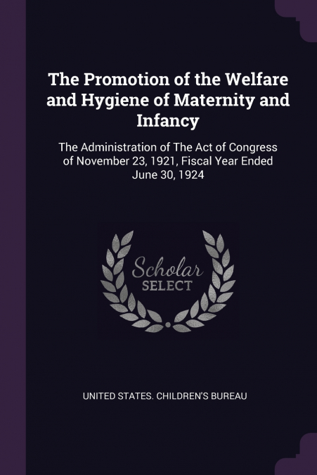 The Promotion of the Welfare and Hygiene of Maternity and Infancy