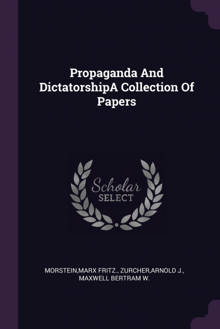 Propaganda And DictatorshipA Collection Of Papers