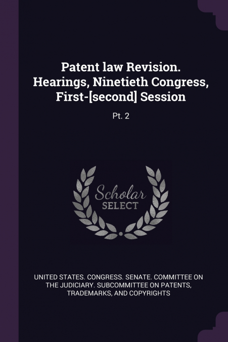 Patent law Revision. Hearings, Ninetieth Congress, First-[second] Session