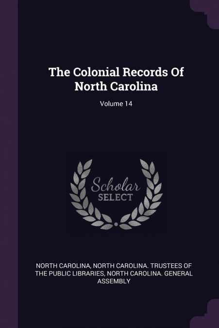 The Colonial Records Of North Carolina; Volume 14