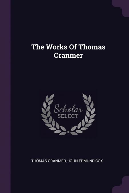The Works Of Thomas Cranmer