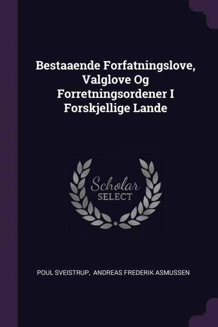 Bestaaende Forfatningslove, Valglove Og Forretningsordener I Forskjellige Lande