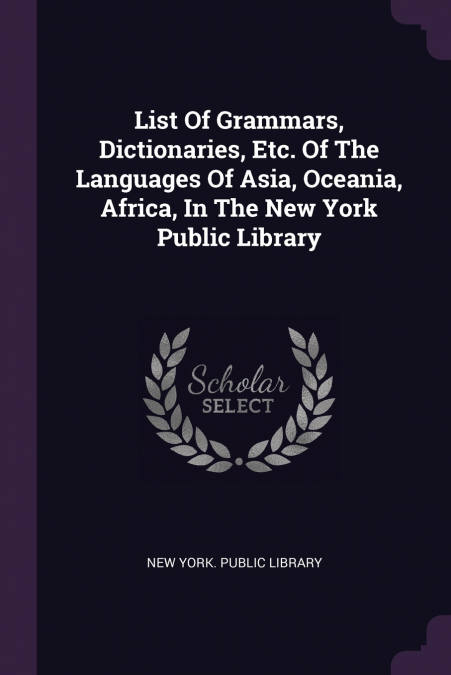 List Of Grammars, Dictionaries, Etc. Of The Languages Of Asia, Oceania, Africa, In The New York Public Library