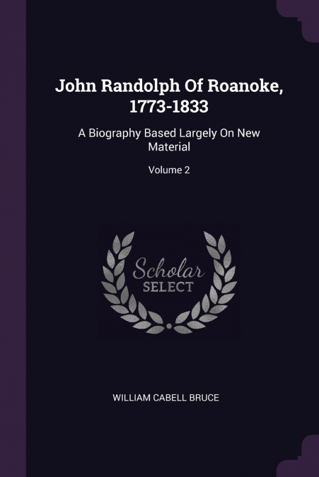 John Randolph Of Roanoke, 1773-1833