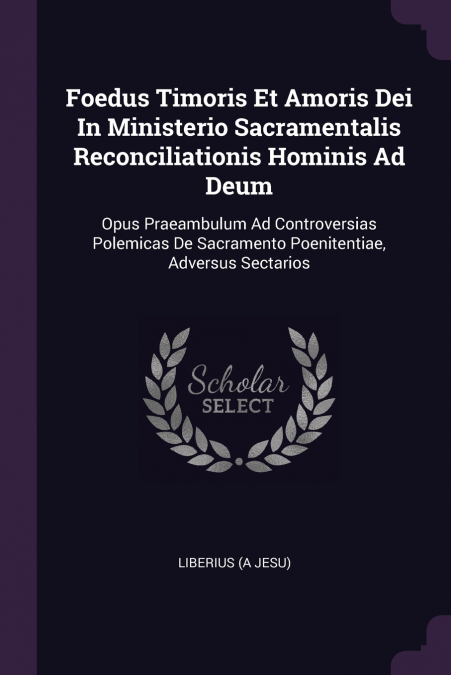 Foedus Timoris Et Amoris Dei In Ministerio Sacramentalis Reconciliationis Hominis Ad Deum