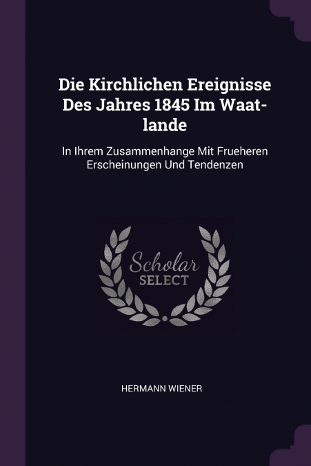 Die Kirchlichen Ereignisse Des Jahres 1845 Im Waat-lande