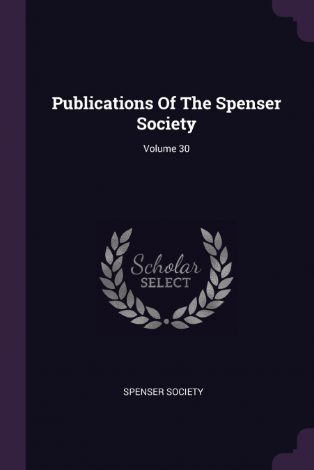 Publications Of The Spenser Society; Volume 30