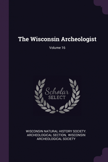 The Wisconsin Archeologist; Volume 16