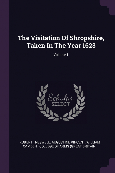 The Visitation Of Shropshire, Taken In The Year 1623; Volume 1
