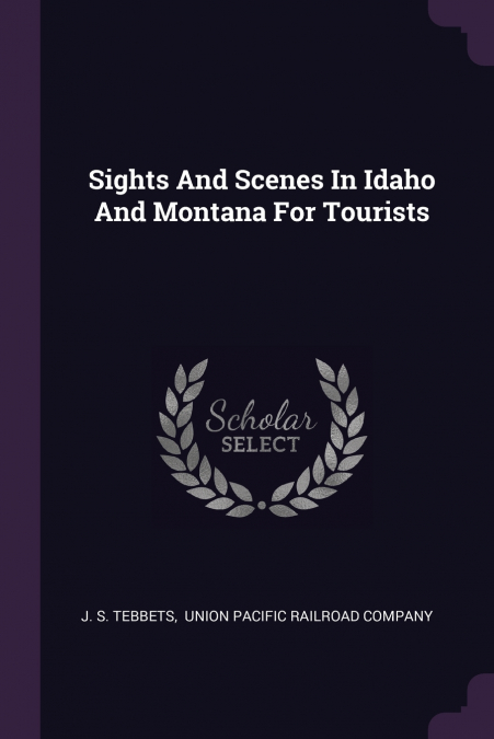 Sights And Scenes In Idaho And Montana For Tourists