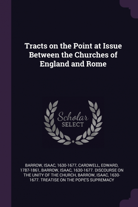 Tracts on the Point at Issue Between the Churches of England and Rome
