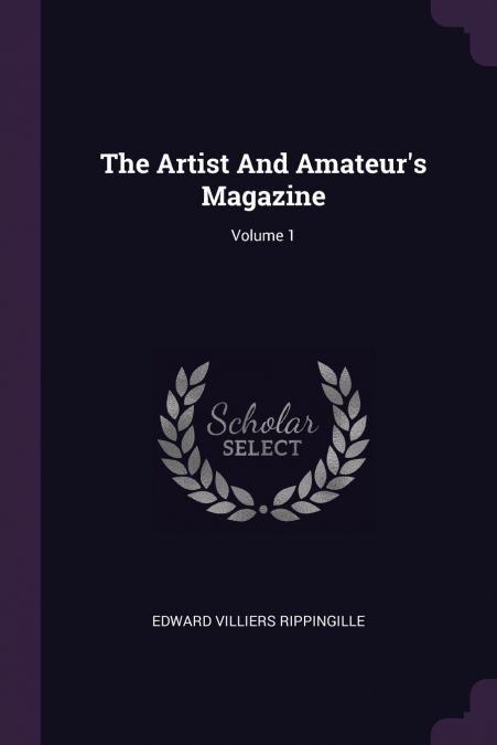 The Artist And Amateur’s Magazine; Volume 1