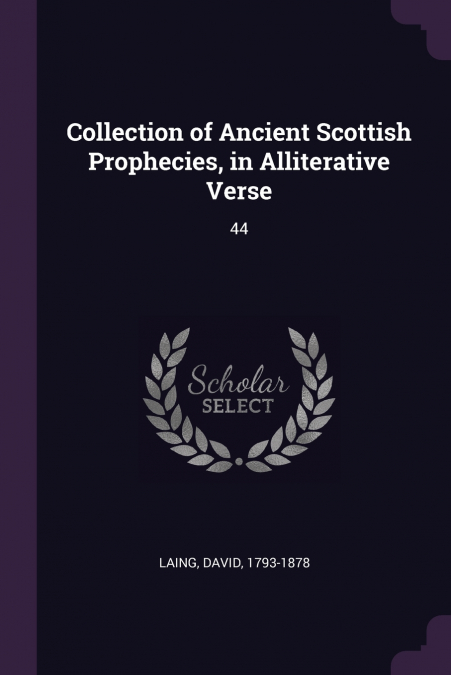 Collection of Ancient Scottish Prophecies, in Alliterative Verse