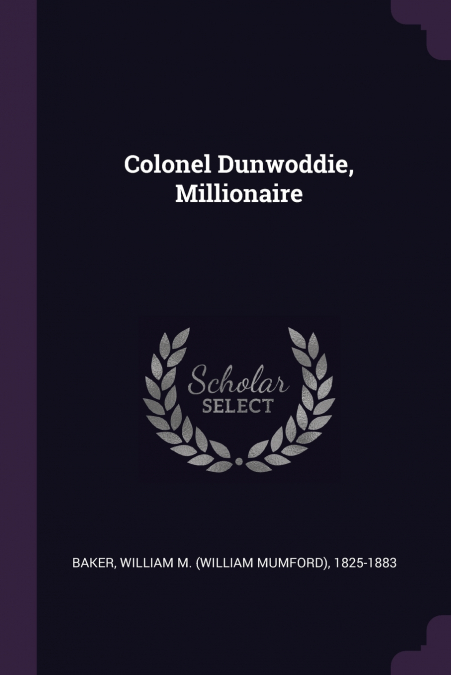 Colonel Dunwoddie, Millionaire