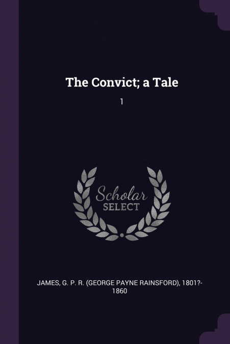 The Convict; a Tale