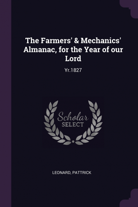 The Farmers’ & Mechanics’ Almanac, for the Year of our Lord