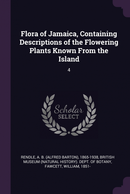 Flora of Jamaica, Containing Descriptions of the Flowering Plants Known From the Island