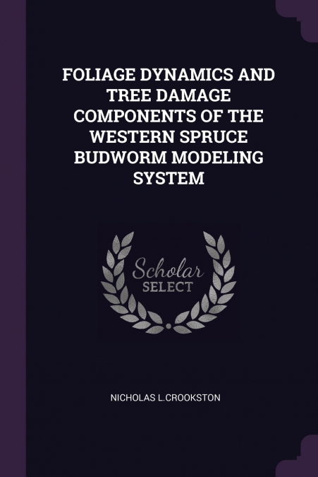 FOLIAGE DYNAMICS AND TREE DAMAGE COMPONENTS OF THE WESTERN SPRUCE BUDWORM MODELING SYSTEM
