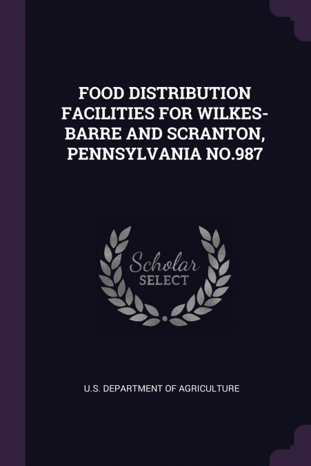 FOOD DISTRIBUTION FACILITIES FOR WILKES-BARRE AND SCRANTON, PENNSYLVANIA NO.987