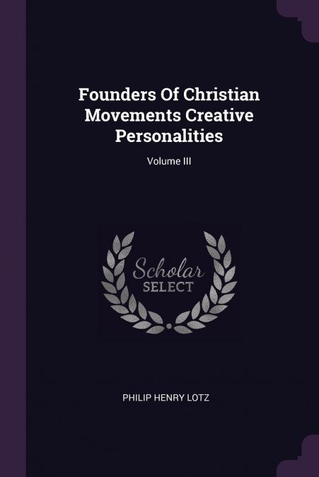 Founders Of Christian Movements Creative Personalities; Volume III