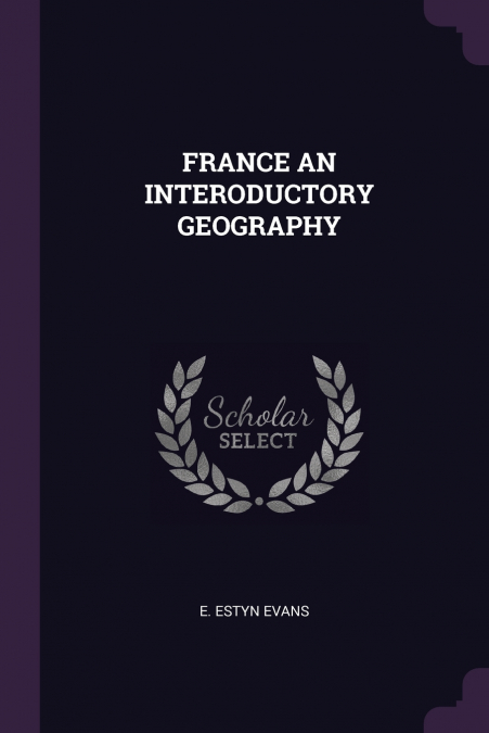 FRANCE AN INTERODUCTORY GEOGRAPHY