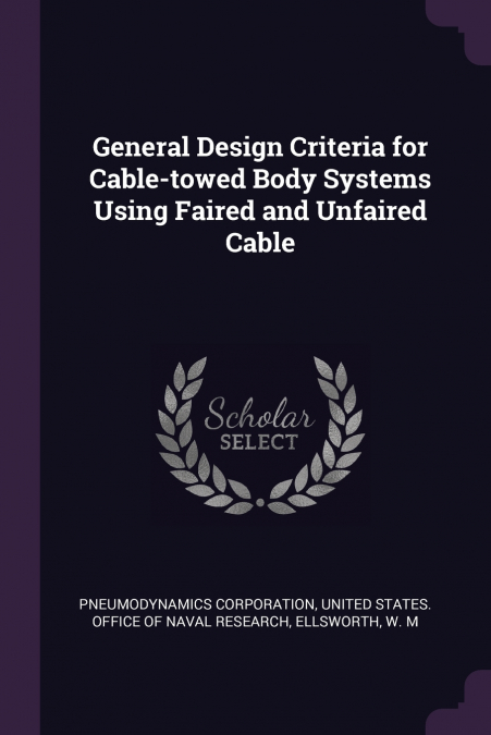 General Design Criteria for Cable-towed Body Systems Using Faired and Unfaired Cable