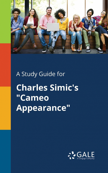 A Study Guide for Charles Simic’s 'Cameo Appearance'