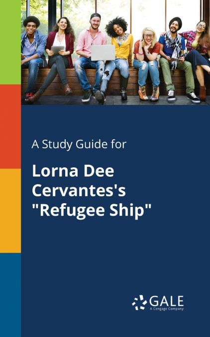 A Study Guide for Lorna Dee Cervantes’s 'Refugee Ship'