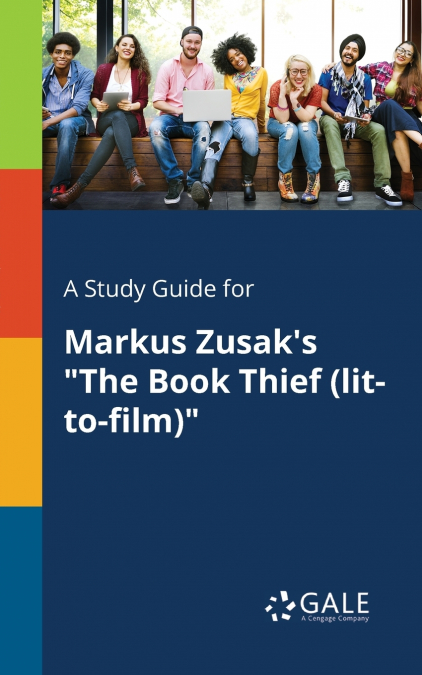 A Study Guide for Markus Zusak’s 'The Book Thief (lit-to-film)'