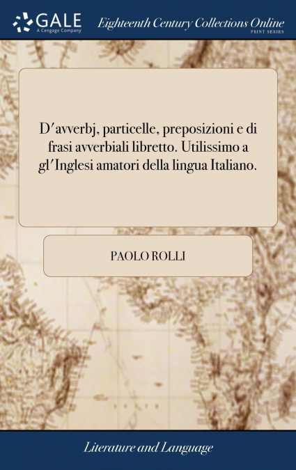D’avverbj, particelle, preposizioni e di frasi avverbiali libretto. Utilissimo a gl’Inglesi amatori della lingua Italiano.