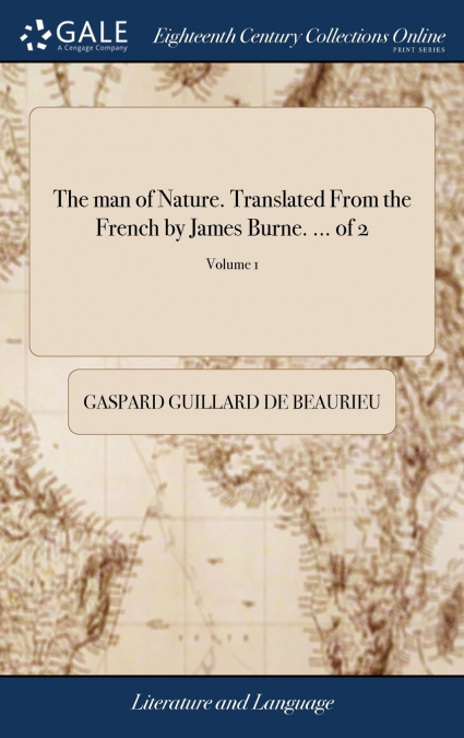 The man of Nature. Translated From the French by James Burne. ... of 2; Volume 1