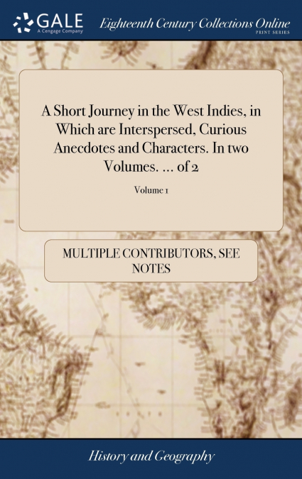 A Short Journey in the West Indies, in Which are Interspersed, Curious Anecdotes and Characters. In two Volumes. ... of 2; Volume 1