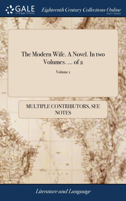 The Modern Wife. A Novel. In two Volumes. ... of 2; Volume 1