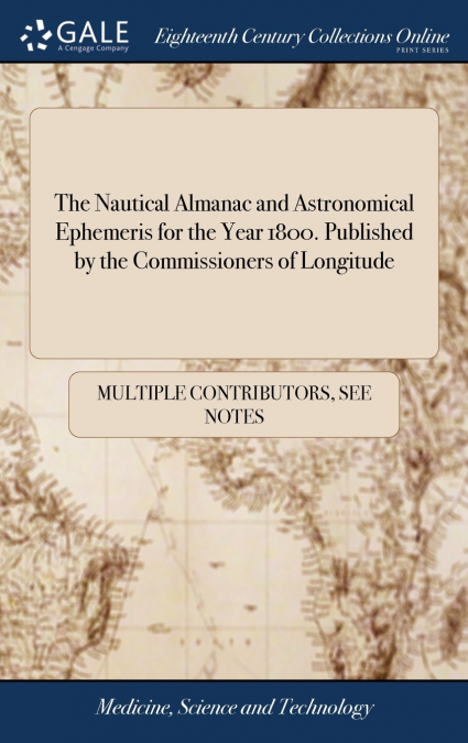 The Nautical Almanac and Astronomical Ephemeris for the Year 1800. Published by the Commissioners of Longitude