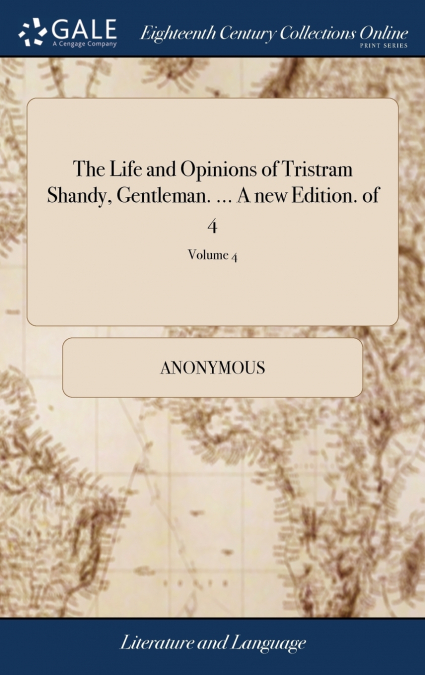 The Life and Opinions of Tristram Shandy, Gentleman. ... A new Edition. of 4; Volume 4