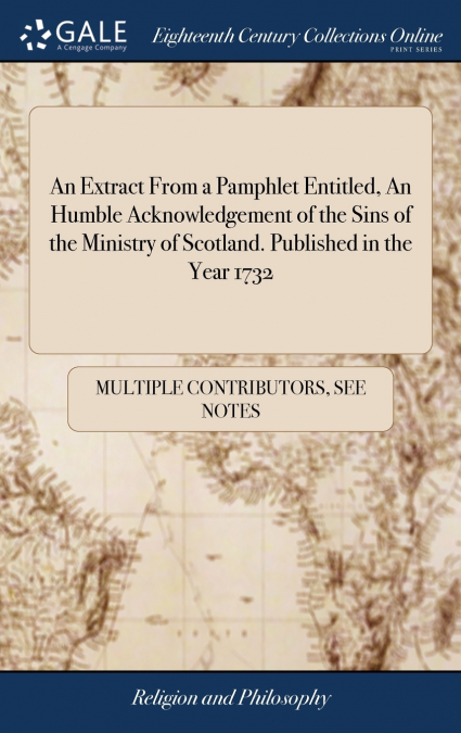An Extract From a Pamphlet Entitled, An Humble Acknowledgement of the Sins of the Ministry of Scotland. Published in the Year 1732