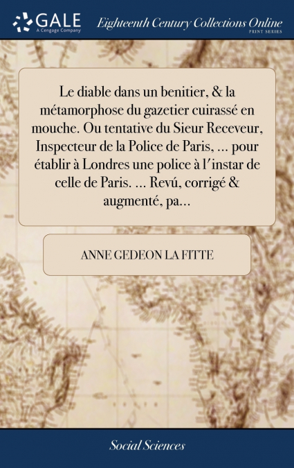 Le diable dans un benitier, & la métamorphose du gazetier cuirassé en mouche. Ou tentative du Sieur Receveur, Inspecteur de la Police de Paris, ... pour établir à Londres une police à l’instar de cell