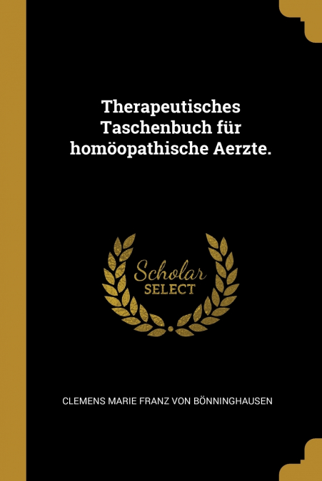 Therapeutisches Taschenbuch für homöopathische Aerzte.