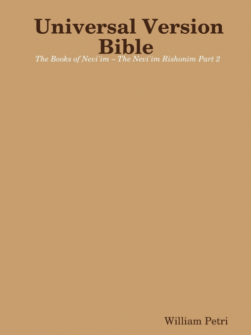 Universal Version Bible The Books of Nevi’im - The Nevi’im Rishonim Part 2