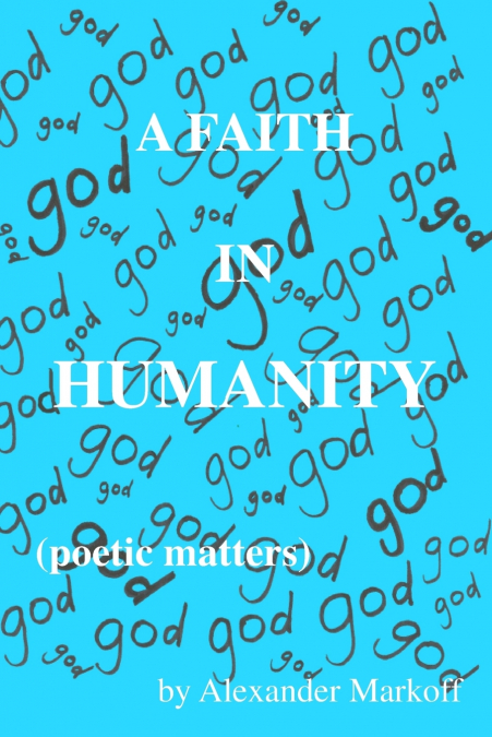 A Faith in Humanity (poetic matters)