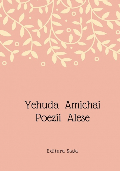 Yehuda Amichai - Poezii Alese