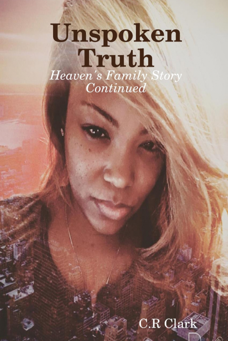 Unspoken Truth...Heaven’s Family Story Continued