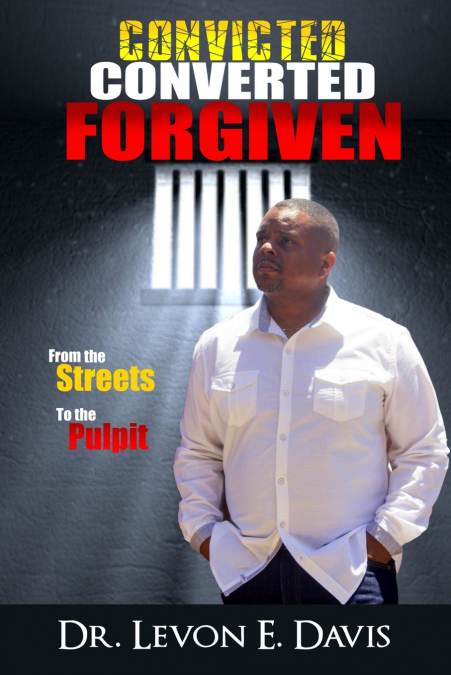Convicted - Converted - Forgiven