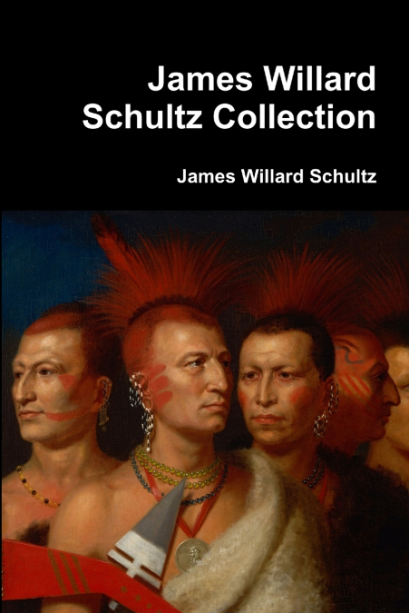 James Willard Schultz Collection